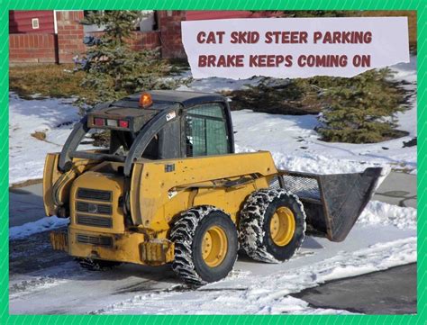 cat skid steer parking brake issues